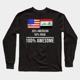 50% American 50% Iraqi 100% Awesome - Gift for Iraqi Heritage From Iraq Long Sleeve T-Shirt